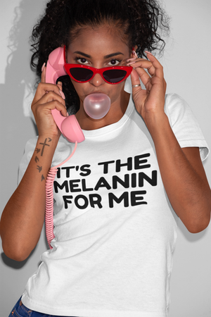 Beautiful Boss Babes It's The Melanin For Me Tee